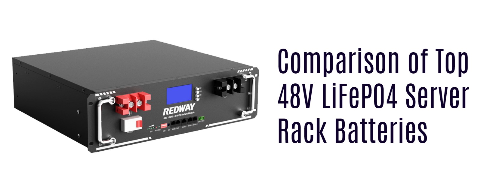 Comparison of Top 48V LiFePO4 Server Rack Batteries. 48v 100ah lifepo4 server rack battery factory redway