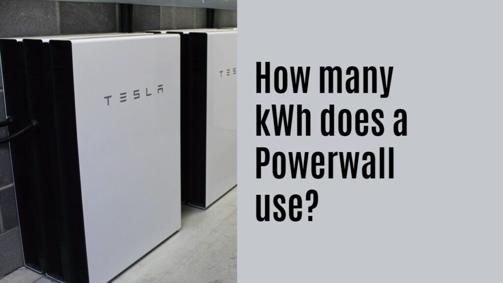 How many kWh does a Powerwall use?