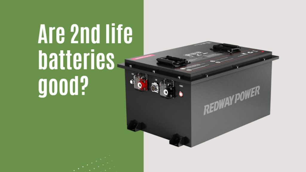 Are 2nd life batteries good?