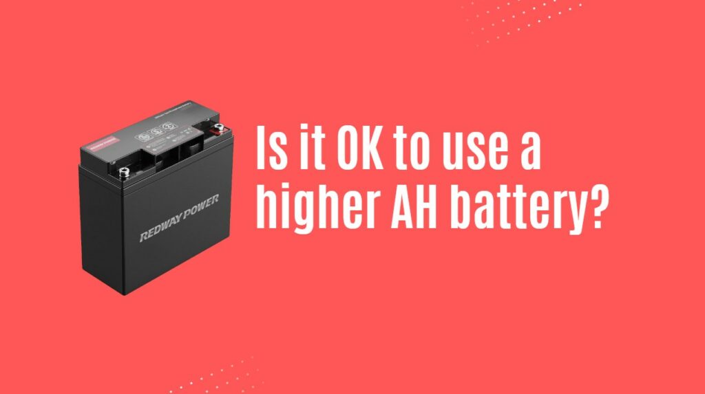 Is it OK to use a higher AH battery?