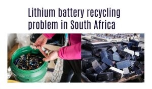 Lithium battery recycling problem in South Africa