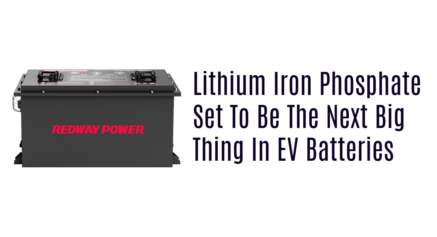 Lithium Iron Phosphate Set To Be The Next Big Thing In EV Batteries. 48v 100ah golf cart lifepo4 battery factory