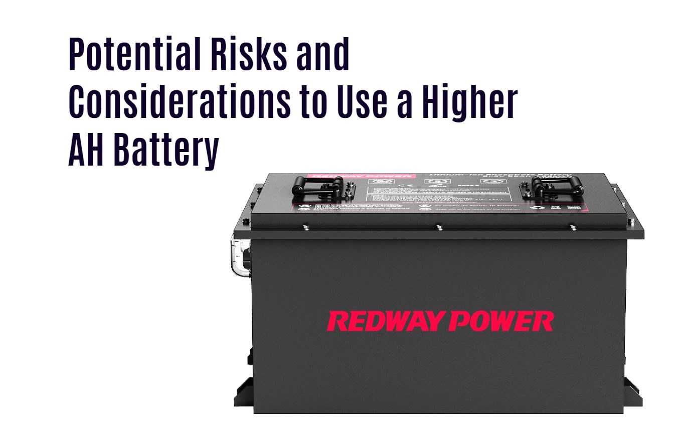 Potential Risks and Considerations to Use a Higher AH Battery. 48v 100ah golf cart lithium battery factory manufacturer redway lfp lifepo4