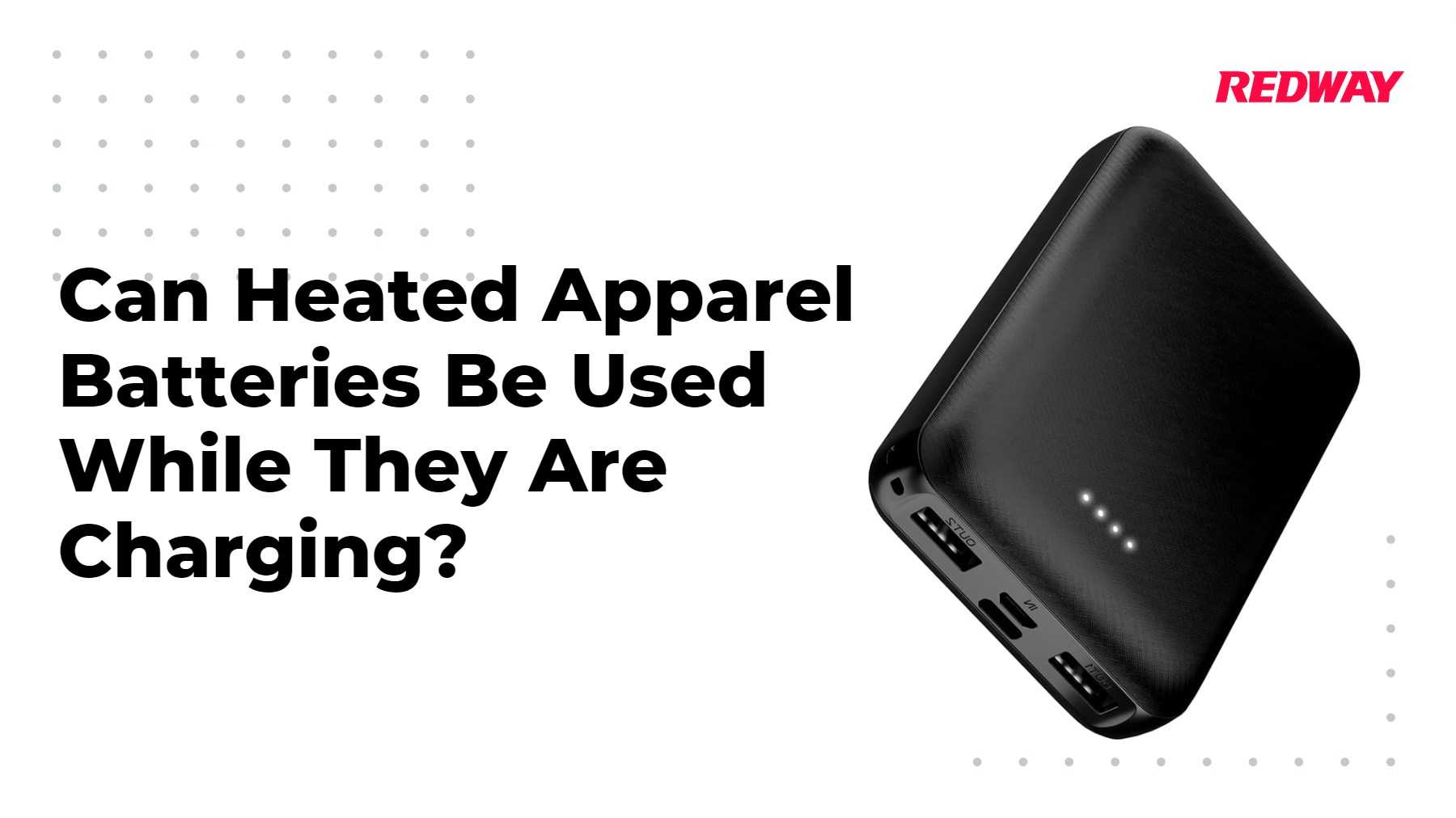 Can Heated Apparel Batteries Be Used While They Are Charging?