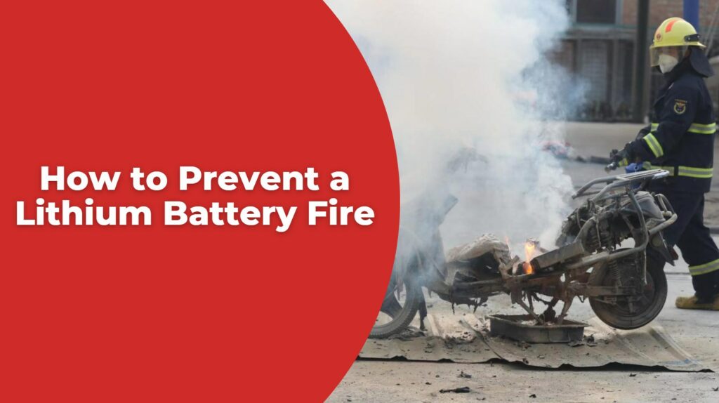 How to Prevent a Lithium Battery Fire: Essential Strategies for Safety and Reliability