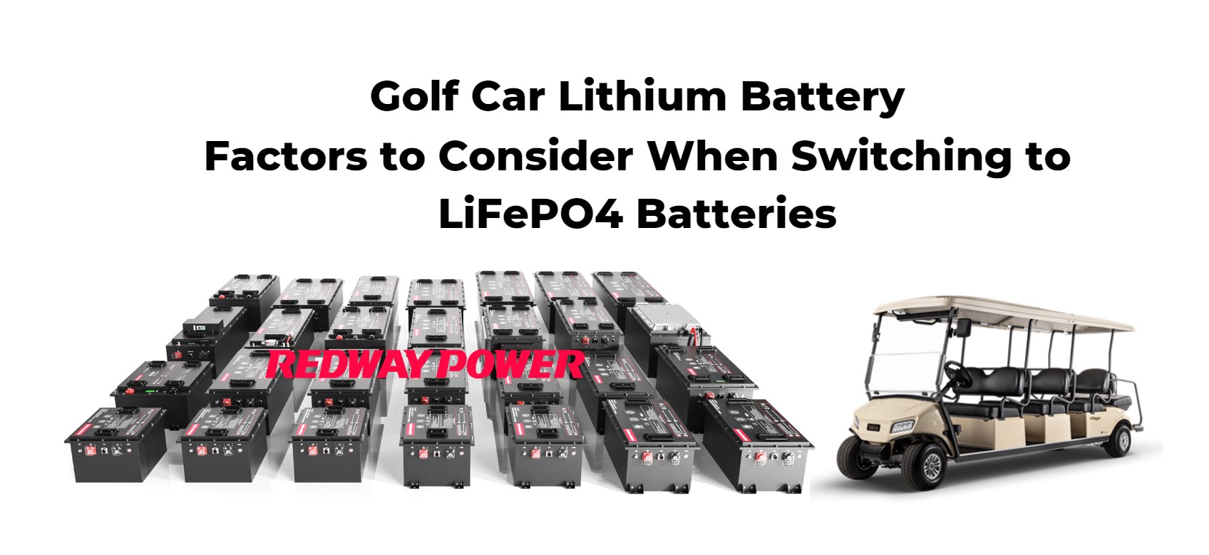 Golf cart lithium battery Factors to Consider When Switching to LiFePO4 Batteries