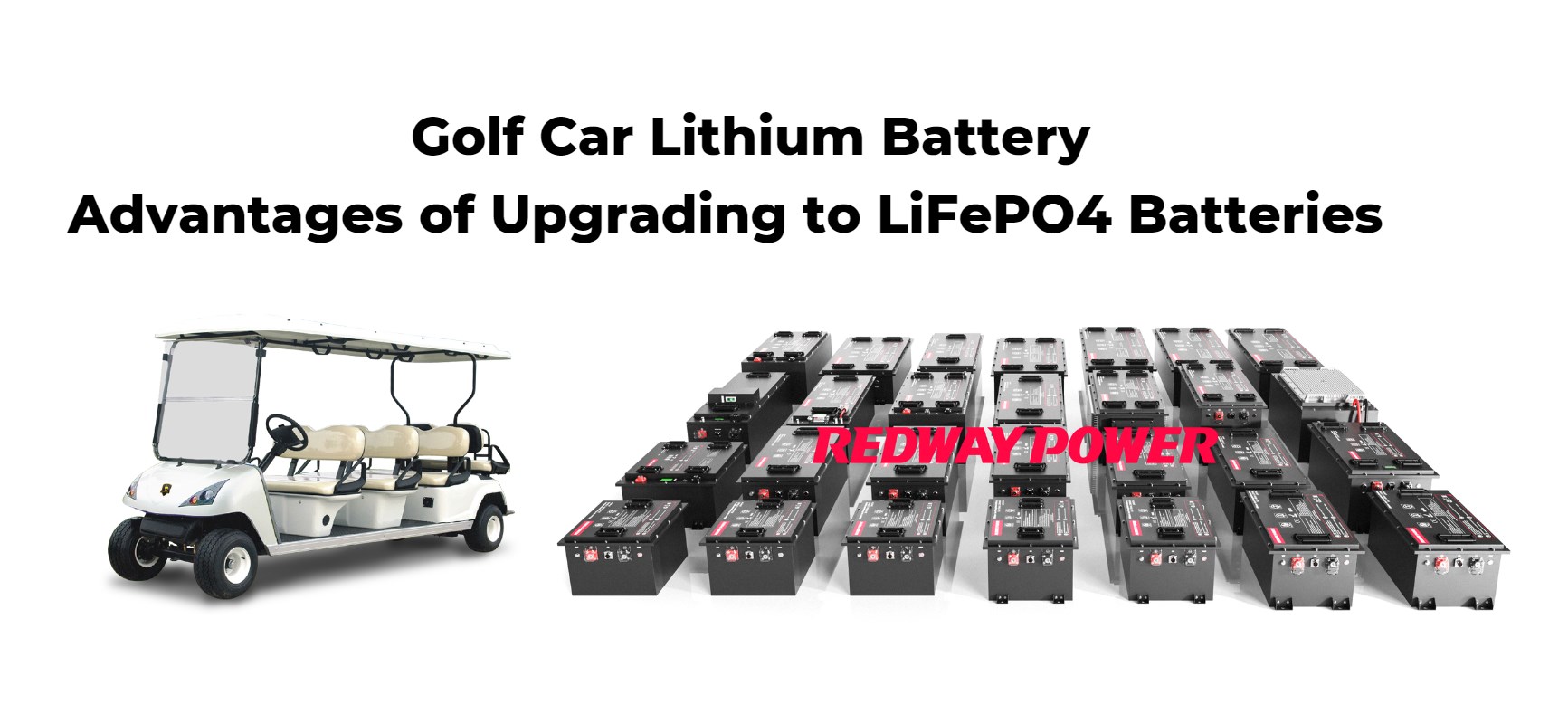 golf cart lithium battery Advantages of Upgrading to LiFePO4 Batteries