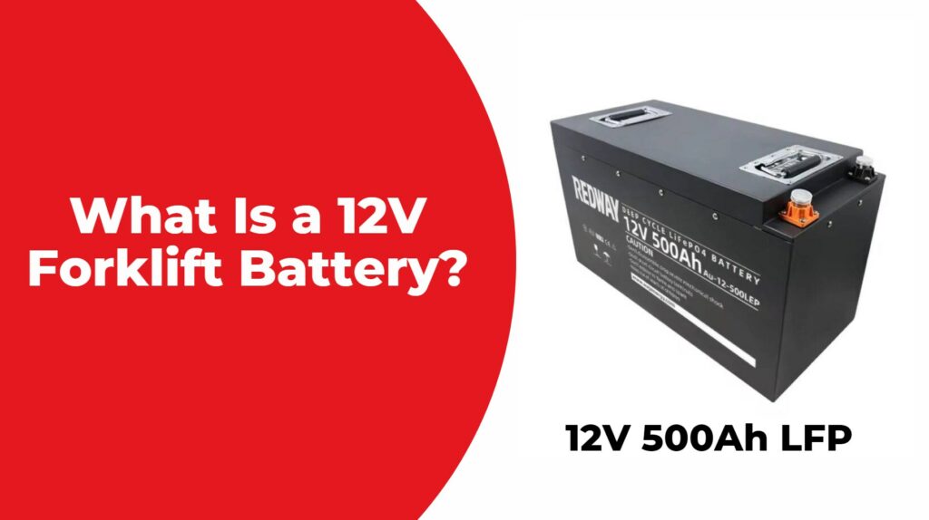 What Is a 12V Forklift Battery?