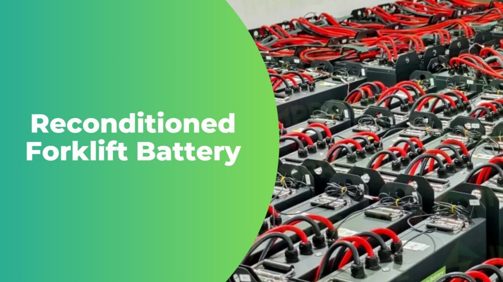 Reconditioned Forklift Battery: An Economical and Eco-Friendly Solution