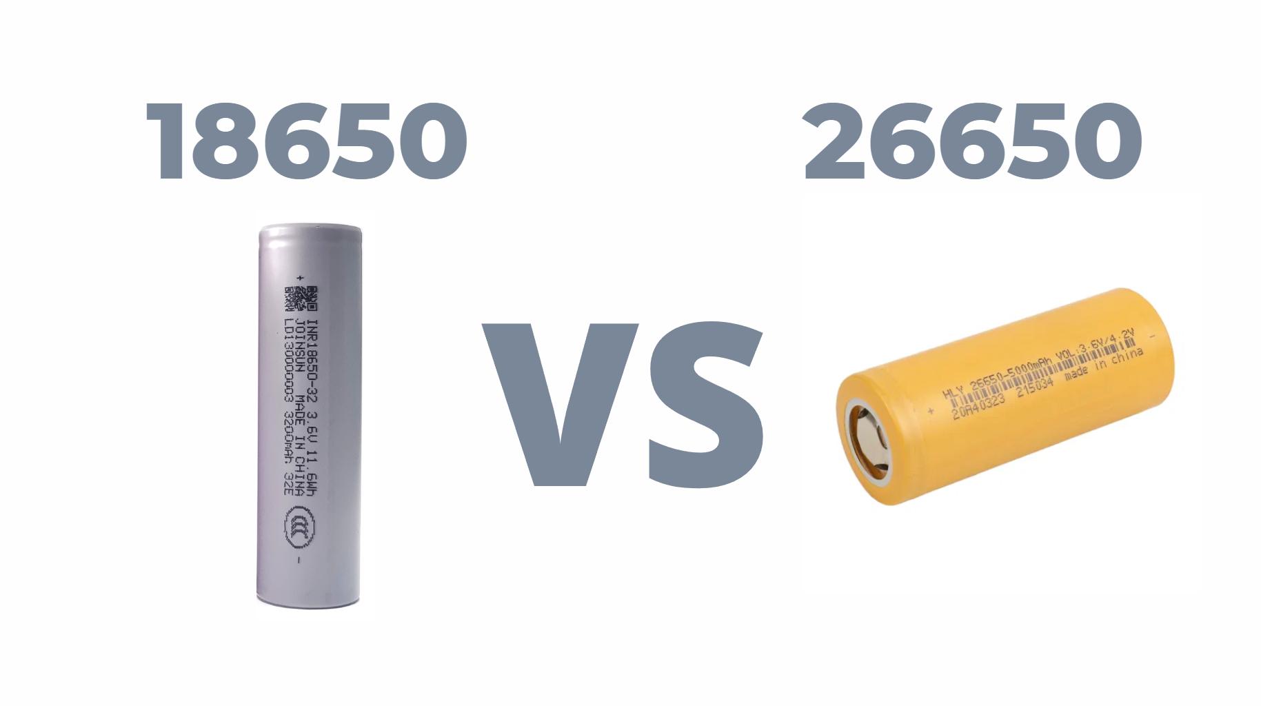 18650 vs 26650 Battery: Which One Should You Choose?