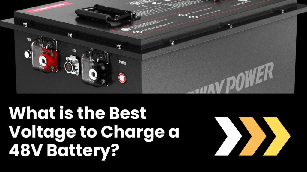 What is the Best Voltage to Charge a 48V Battery?