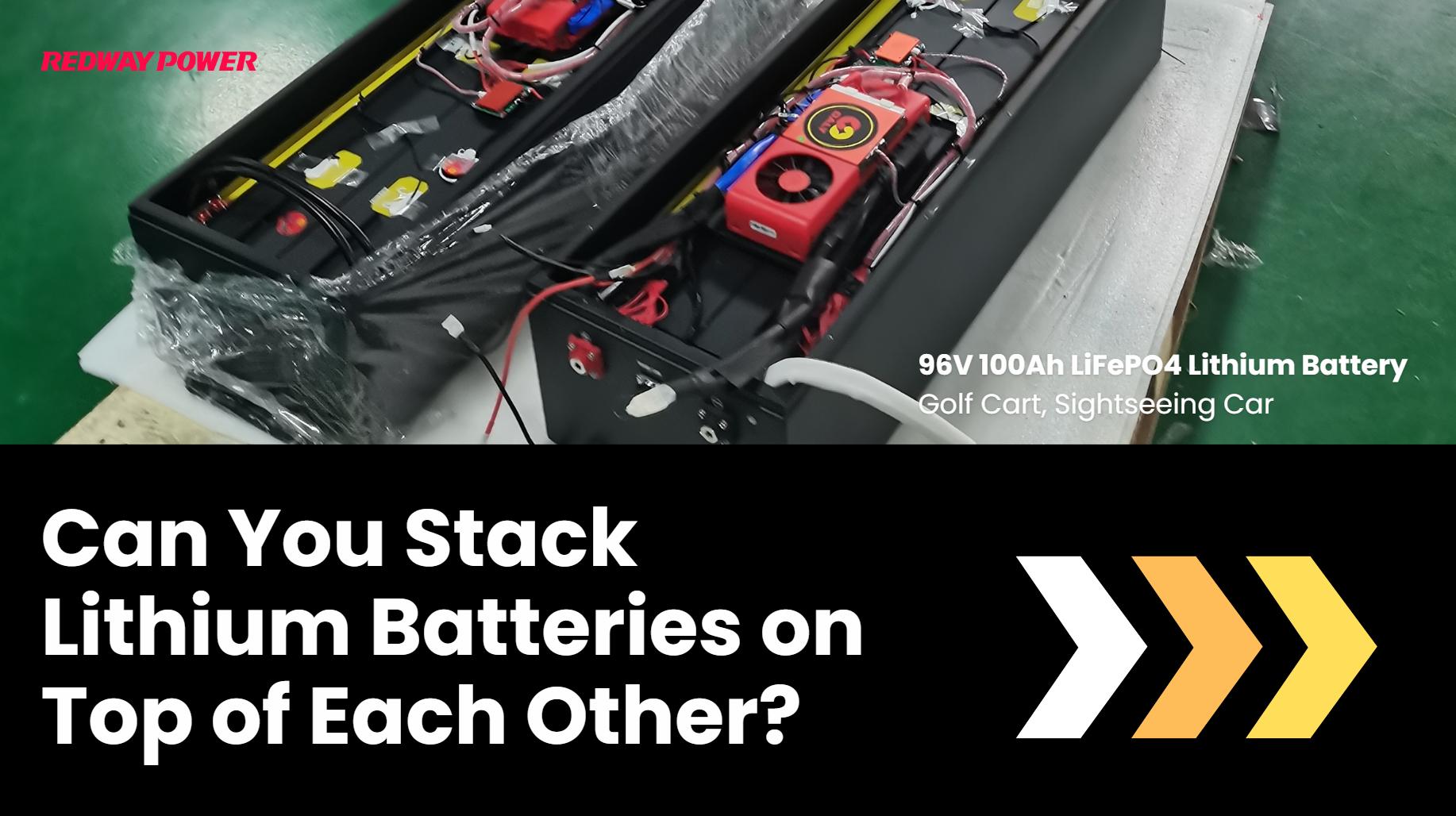 Can You Stack Lithium Batteries on Top of Each Other?