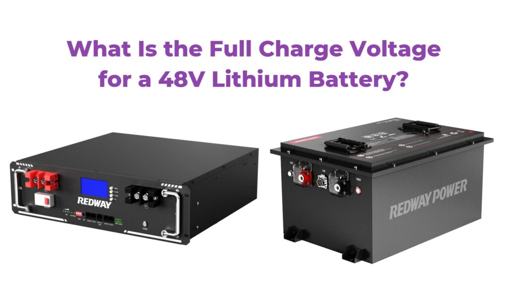 What Is the Full Charge Voltage for a 48V Lithium Battery?